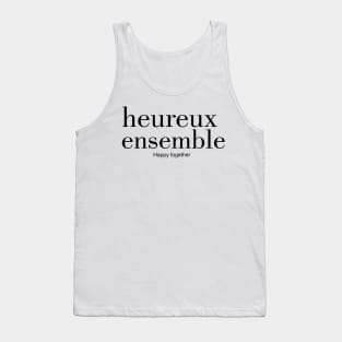 heureux ensemble - Happy together Tank Top